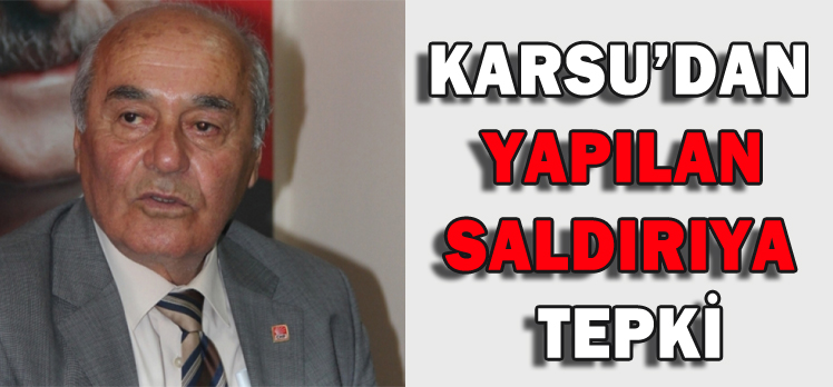 KARSU KILIÇDAROĞLU’NA YAPILAN SALDIRIYA TEPKİ GÖSTERDİ