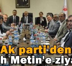 AK PARTİ’DEN FATİH METİN’E ZİYARET