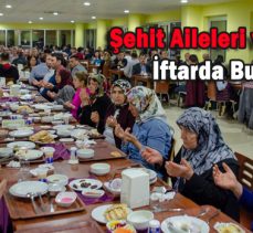 Şehit Aileleri ve Gazilerle  İftarda Buluştular