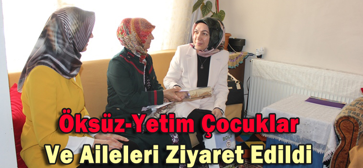 Öksüz-Yetim Çocuklar Ve Aileleri Ziyaret Edildi