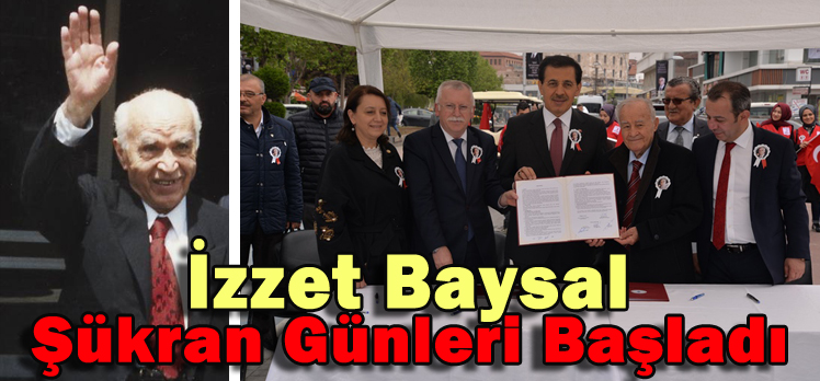 İZZET BAYSAL ŞÜKRAN GÜNLERİ BAŞLADI