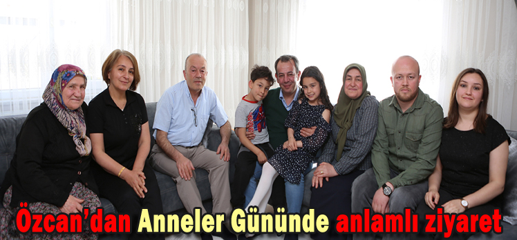 Özcan’dan Anneler Gününde anlamlı ziyaret