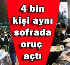 4 bin kişi aynı sofrada oruç açtı