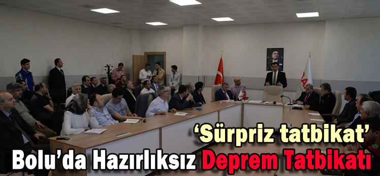 Bolu’da Hazırlıksız Deprem Tatbikatı