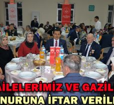 ŞEHİT AİLELERİMİZ VE GAZİLERİMİZ ONURUNA İFTAR VERİLDİ