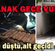 SAĞANAK GECE VURDU…YILDIRIM DÜŞTÜ,ALT GEÇİDİ SU BASTI