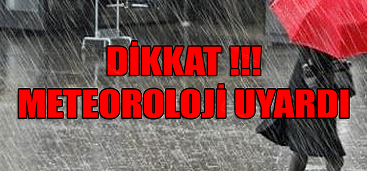 Dikkat!!!Meteoroloji Uyardı