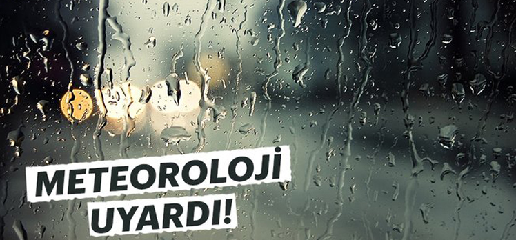 METEOROLOJİ UYARDI