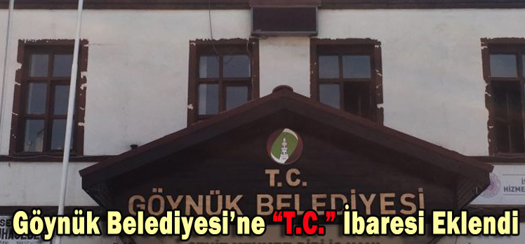 Göynük Belediyesi’ne “T.C.” İbaresi Eklendi