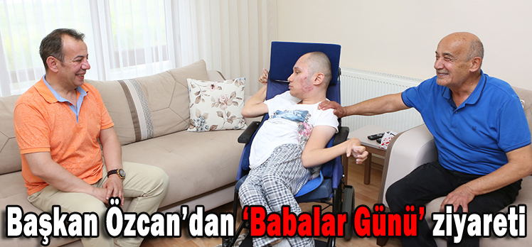 Başkan Özcan’dan ‘Babalar Günü’ ziyareti