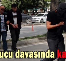 UYUŞTURUCU DAVASINDA KARAR ÇIKTI