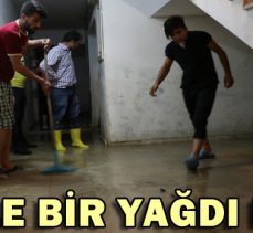 ÖYLE BİR YAĞDI Kİ…