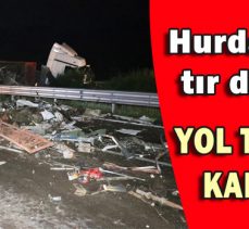 HURDA YÜKLÜ TIR DEVRİLDİ