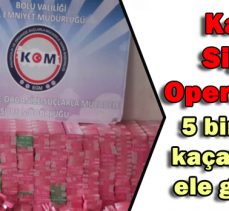 KAÇAK SİGARA OPERASYONU