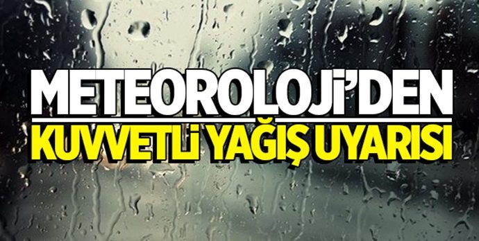 METEOROLOJİ’DEN KUVVETLİ YAĞIŞ UYARISI