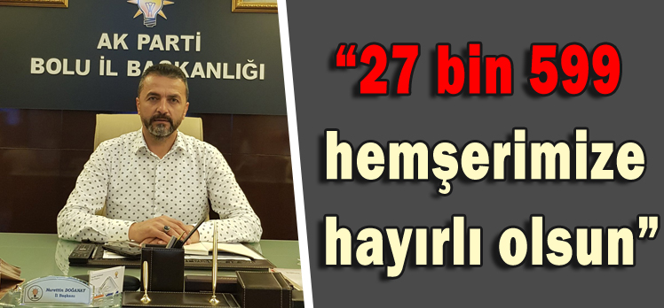 Doğanay:“27 bin 599 hemşerimize hayırlı olsun”