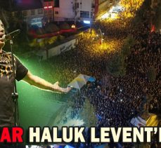 BOLULULAR HALUK LEVENT’LE COŞTU