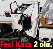 Tem’de Feci Kaza 2 ölü, 1 yaralı