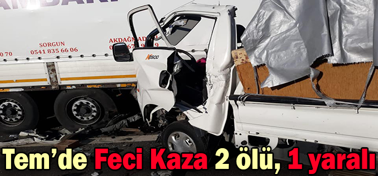 Tem’de Feci Kaza 2 ölü, 1 yaralı