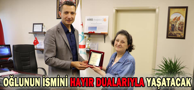 OĞLUNUN İSMİNİ HAYIR DUALARIYLA YAŞATACAK