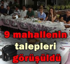 9 mahallenin talepleri görüşüldü