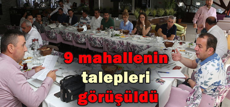 9 mahallenin talepleri görüşüldü