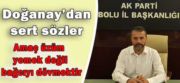 Doğanay:“Tekke düşmüş kel görünmüştür”