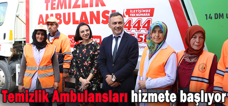 Temizlik Ambulansları hizmete başlıyor