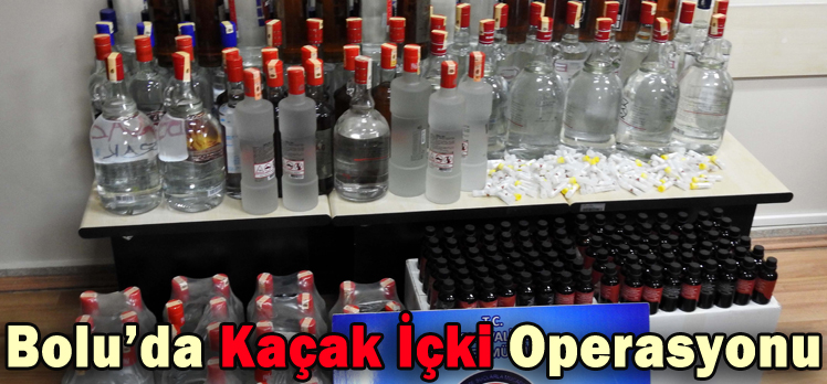 Bolu’da Kaçak İçki Operasyonu