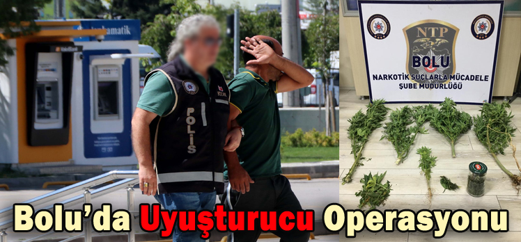 Bolu’da uyuşturucu operasyonu