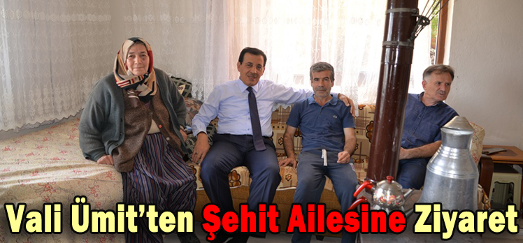 Vali Ümit’ten Şehit Ailesine Ziyaret