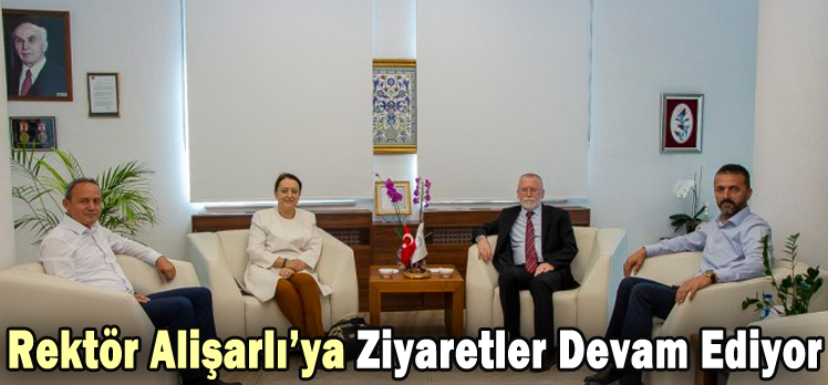 Rektör Alişarlı’ya Ziyaretler Devam Ediyor