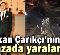 Başkan Çarıkçı’nın oğlu kazada yaralandı