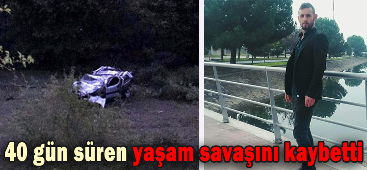 YAŞAM SAVAŞINI KAYBETTİ