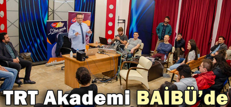 TRT Akademi BAİBÜ’de