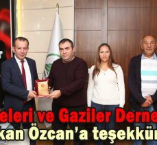 Şehit Aileleri ve Gaziler Derneği’nden Başkan Özcan’a teşekkür etti