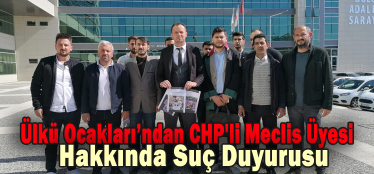 Ülkü Ocakları’ndan CHP’li Meclis Üyesi Hakkında Suç Duyurusu