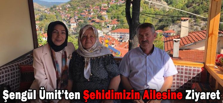 Şengül Ümit’ten Şehidimizin Ailesine Ziyaret