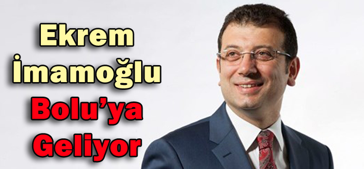 Ekrem İmamoğlu Bolu’ya Geliyor