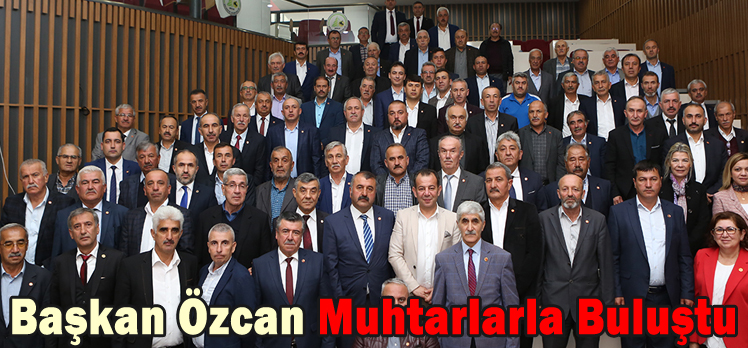 Başkan Özcan Muhtarlarla Buluştu