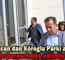 Başkan Özcan’dan Köroğlu Parkı açıklaması:  “Milletin parası heba edilmiş olacak”