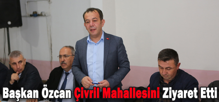 Başkan Özcan Çivril Mahallesini Ziyaret Etti