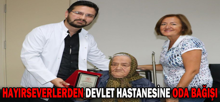 HAYIRSEVERLERDEN DEVLET HASTANESİNE ODA BAĞIŞI