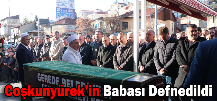 Coşkunyürek’in Babası Defnedildi