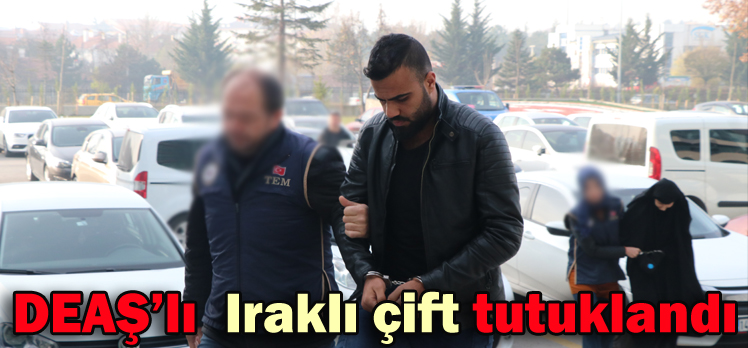 DEAŞ’lı  Iraklı çift tutuklandı