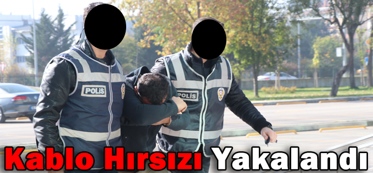 Kablo Hırsızı Yakalandı