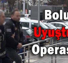 Bolu’da Uyuşturucu Operasyonu