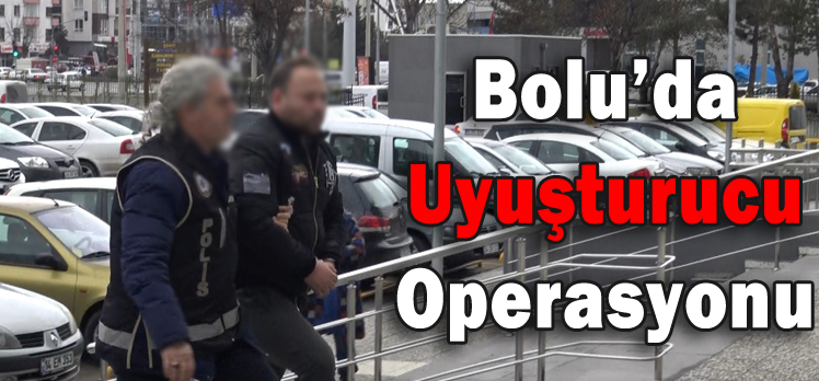 Bolu’da Uyuşturucu Operasyonu