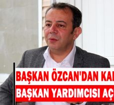 BAŞKAN ÖZCAN’DAN KADIN BELEDİYE BAŞKAN YARDIMCISI AÇIKLAMASI