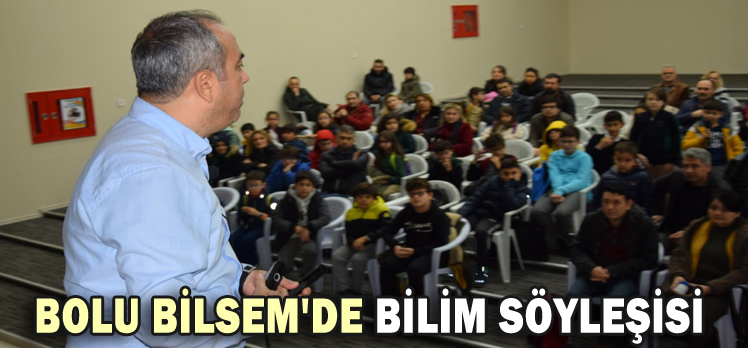 BOLU BİLSEM’DE BİLİM SÖYLEŞİSİ